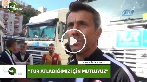 Bülent Korkmaz: "Tur atladığımız için mutluyuz"