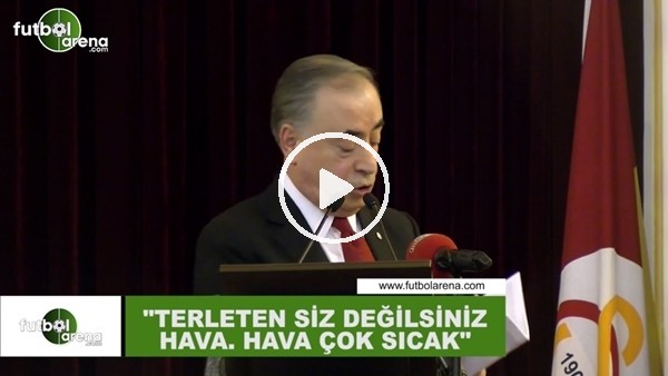 Mustafa Cengiz: "Terleten siz değilsiniz hava, hava çok sıcak"