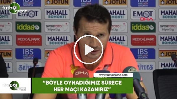 Bayram Bektaş: "Böyle oynadığımız sürece her maçı kazanırız"