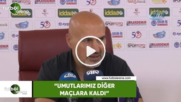 Levent Açıkgöz: "Umutlarımız diğer maçlara kaldı"