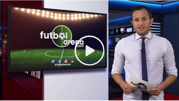 FutbolArena akşam haberleri turu (26 Eylül 2018)