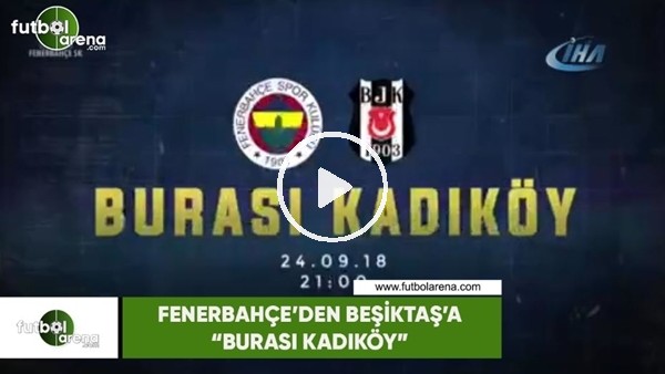 Fenerbahçe'den Beşiktaş'a: "Burası Kadıköy"