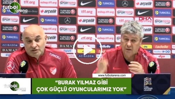 Mircea Lucescu: "Burak Yılmaz gibi çok güçlü oyuncularımız yok"