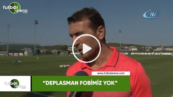 Bayram Bektaş: "Deplasman fobimiz yok"