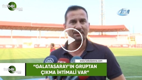 Ergün Penbe: "Galatasaray'ın gruptan çıkma ihtimali var"
