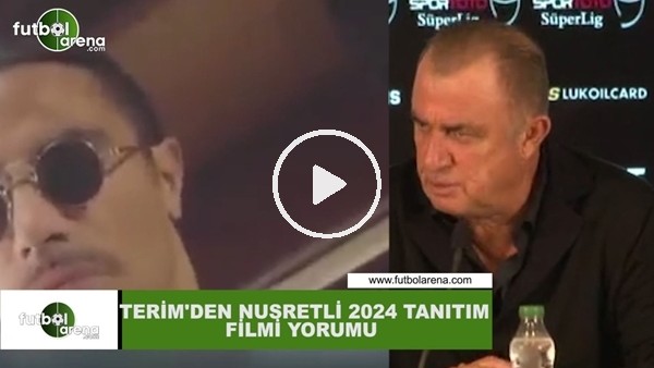 Fatih Terim'den Nusretli EURO 2024 tanıtım filmi yorumu
