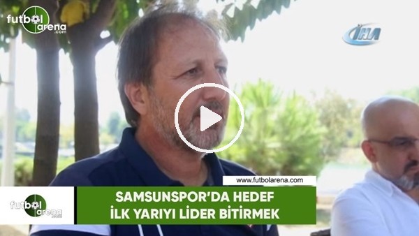 Samsunspor'da hedef ilk yarıyı lider bitirmek