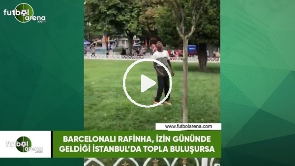 Rafinha, izin gününde geldiği İstanbul'da topla buluşursa..