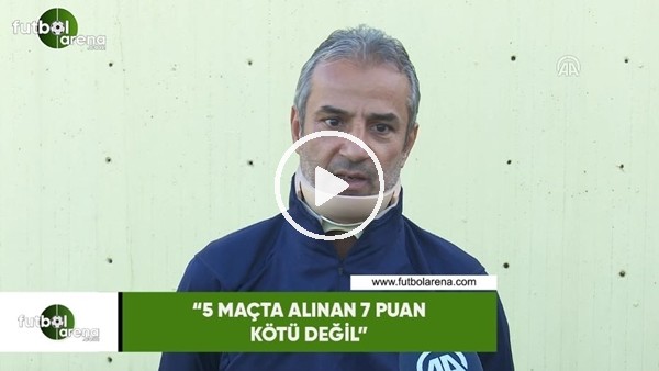 İsmail Kartal: "5 maçta alınan 7 puan kötü değil"