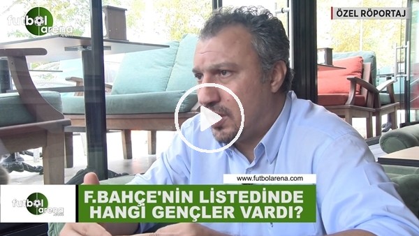 Fenerbahçe'nin transfer listesinde hangi gençler vardı?