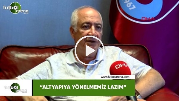 Hayrettin Hacısalihoğlu: "Altyapıya yönelmemiz lazım"