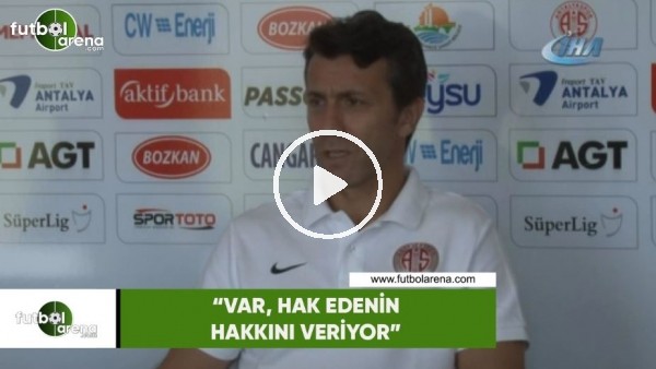 Bülent Korkmaz: "VAR, hak edenin hakkını veriyor"