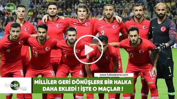 Millliler geri dönüşlere bir halka daha ekledi! İşte o maçlar...