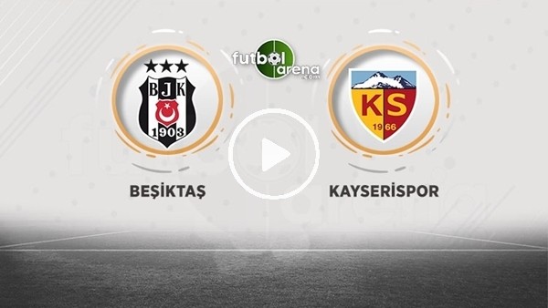 FutbolArena TV'de Beşiktaş - Kayserispor maçına doğru