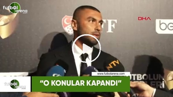 Burak Yılmaz: "O konular kapandı"