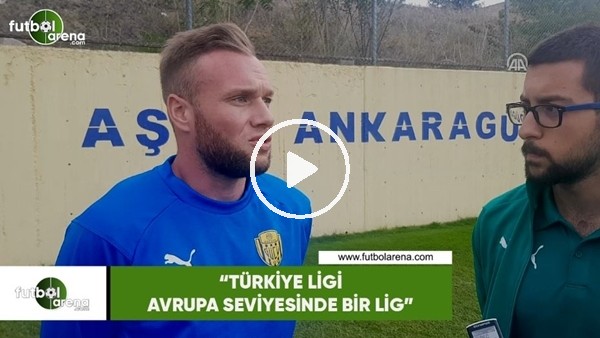 Moulin: "Türk ligi Avrupa seviyesinde bir lig"