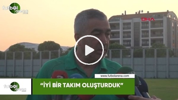 Samet Aybaba: "İyi bir takım oluşturduk"