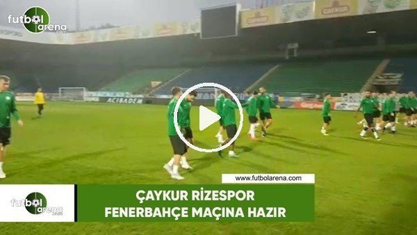 Çaykur Rizespor, Fenerbahçe maçına hazır