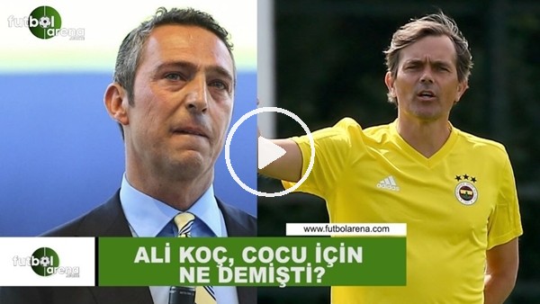 Ali Koç, Cocu içi ne demişti?