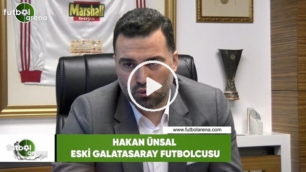 Hakan Ünsal'dan FutbolArena'ya özel açıklamalar