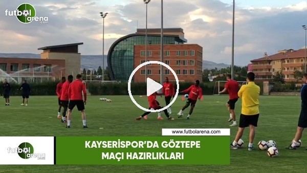 Kayserispor'da Göztepe maçı hazırlıkları