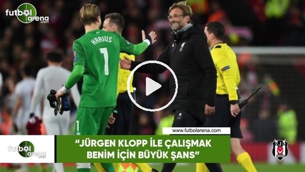 Karius: "Jürgen Klopp ile çalışmak benim için büyük şans"