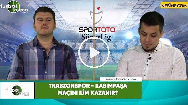 Trabzonspor - Kasımpaşa maçını kim kazanır?