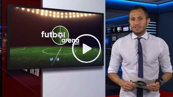 FutbolArena akşam haberleri turu (19 Eylül 2018)