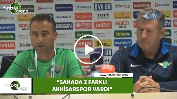 Safet Susic: "Sahada 2 farklı Akhisarspor vardı"