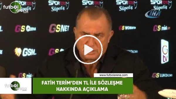 Fatih Terim'den TL ile sözleşme hakkında açıklama