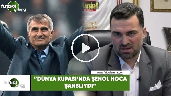 Hakan Ünsal: "Dünya Kupası'nda Şenol hoca şanslıydı"