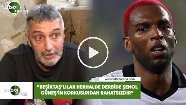 Abdülkerim Durmaz: "Beşiktaşlılar herhalde derbide Şenol Güneş'in korkusundan rahatsızdır"