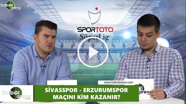 Sivasspor - Erzurumspor maçını kim kazanır?
