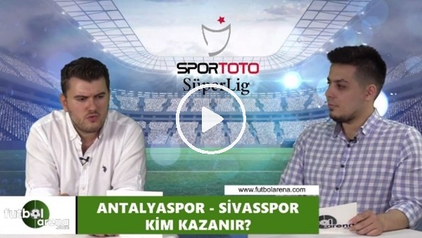 Antalyaspor - Sivasspor maçını kim kazanır?