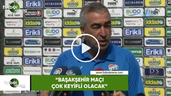 Samet Aybaba: "Başakşehir maçı çok keyifli olacak"