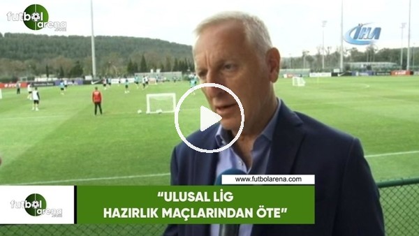 Ali Dürüst: "Ulusal Lig, hazırlık maçlarından öte"