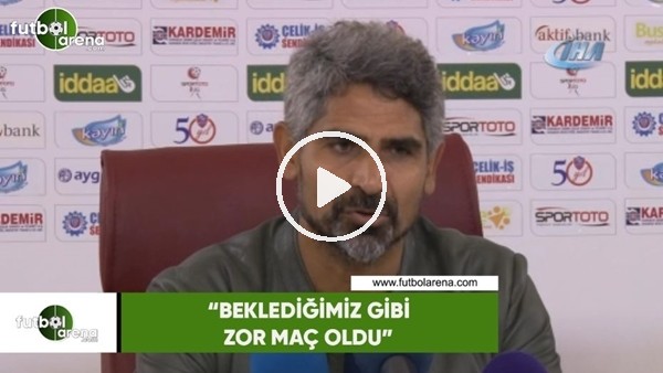 İsmet Taşdemir: "Beklediğimiz gibi zor maç oldu"