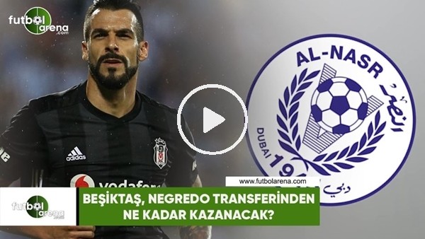 Beşiktaş, Negredo transferinden ne kadar kazanacak?
