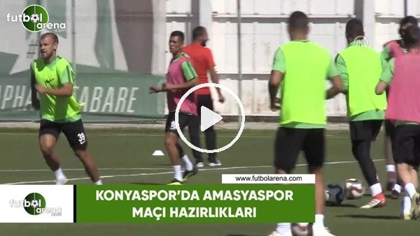 Konyaspor'da Amasyaspor maçı hazırlıkları