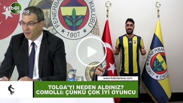 Comolli, Tolga Ciğerci'yi neden aldıklarını açıkladı