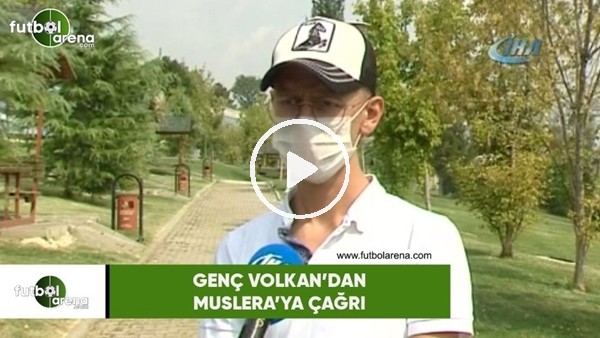 Genç Volkan'dan Muslera'ya çağrı