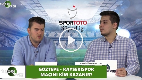 Göztepe - Kayserispor maçını kim kazanır?