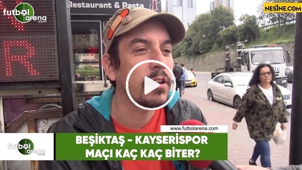 Beşiktaş - Kayserispor maçı kaç kaç biter?
