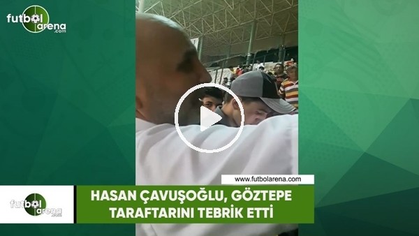 Hasan Çavuşoğlu, Göztepe taraftarını tebrik etti