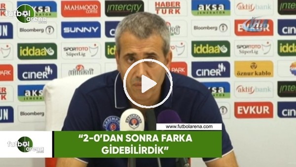 Kemal Özdeş: "2-0'dan sonra farka gidebilirdik"