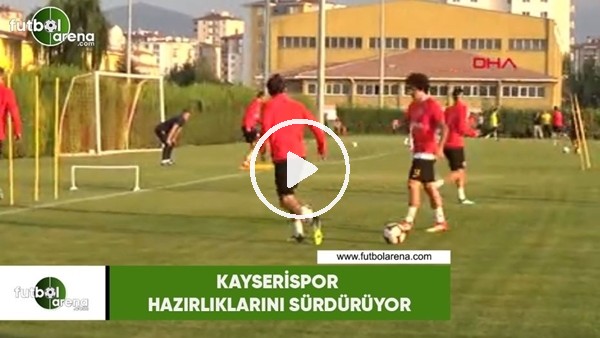 Kayserispor hazırlıklarını sürdürüyor
