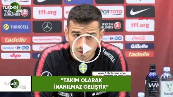 Oğuzhan Özyakup: "Takım olarak inanılmaz geliştik"