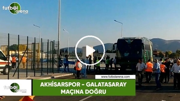Akhisarspor ve Galatasaray takım otobüsleri stada geldi