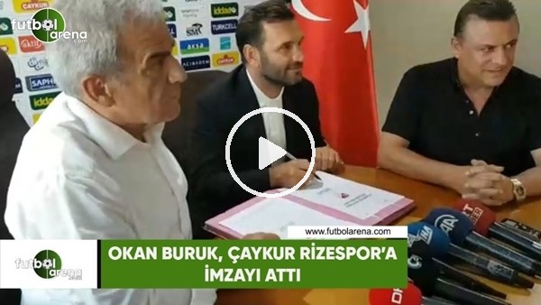 Okan Buruk, Çaykur Rizespor'a imzayı attı