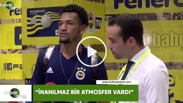 Jailson: "İnanılmaz bir atmosfer vardı"